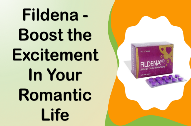 Fildena Pills - Boost the Excitement in Your Romantic Life