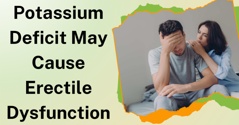 Potassium Deficit May Cause Erectile Dysfunction