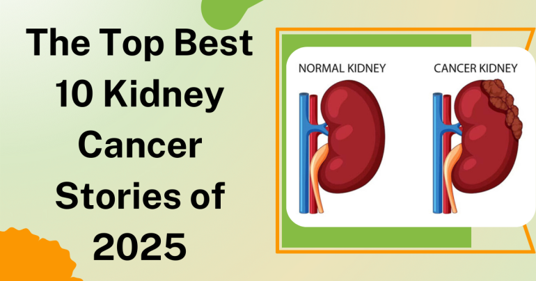 The Top Best 10 Kidney Cancer Stories of 2025